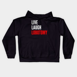 Live Laugh Lobotomy Funny Meme Kids Hoodie